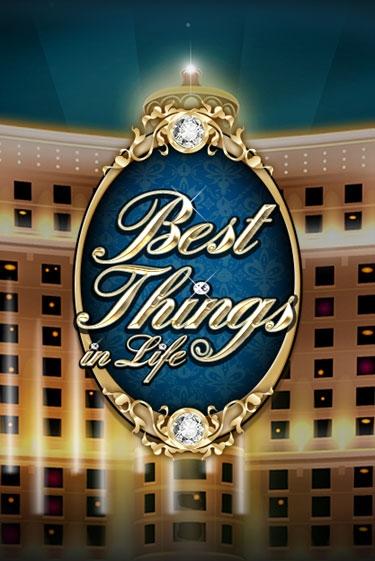 Best Things in life в демо-режиме играть бесплатно | Азино888