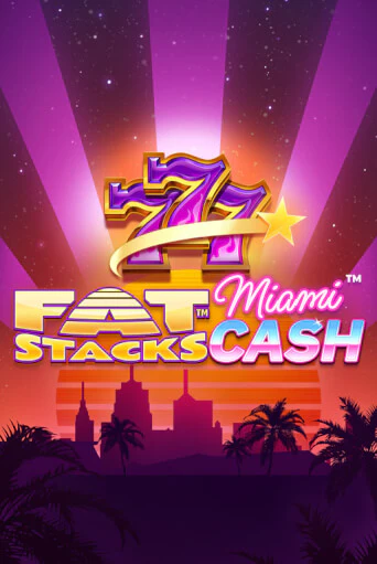 FatStacks Miami Cash в демо-режиме играть бесплатно | Азино888