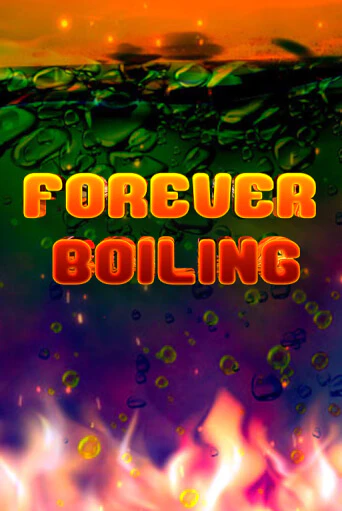 Forever Boiling в демо-режиме играть бесплатно | Азино888