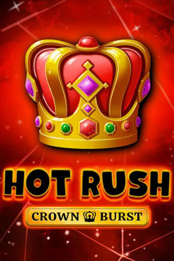 HOT RUSH: Crown Burst в демо-режиме играть бесплатно | Азино888